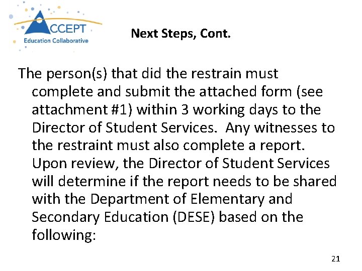 Next Steps, Cont. The person(s) that did the restrain must complete and submit the