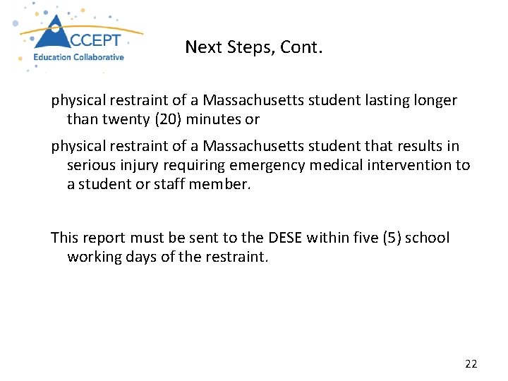Next Steps, Cont. physical restraint of a Massachusetts student lasting longer than twenty (20)