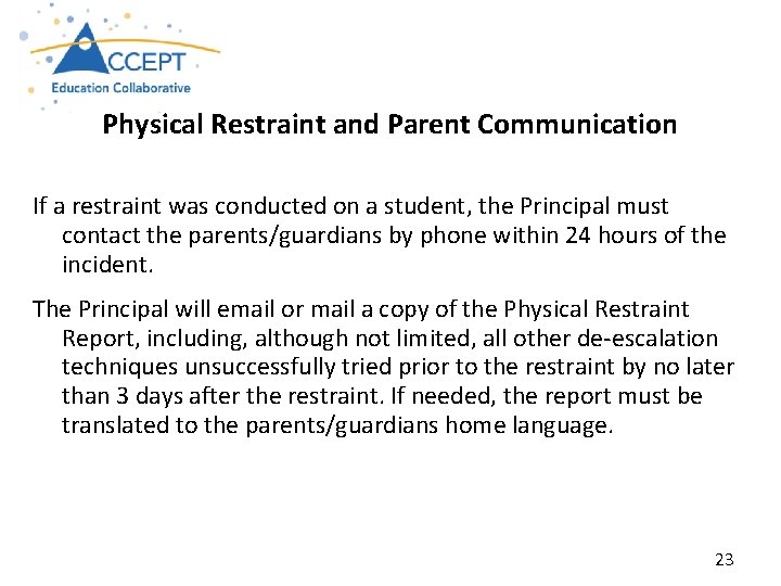 Physical Restraint and Parent Communication If a restraint was conducted on a student, the