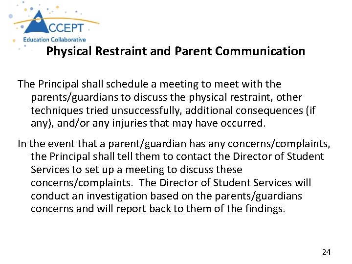 Physical Restraint and Parent Communication The Principal shall schedule a meeting to meet with