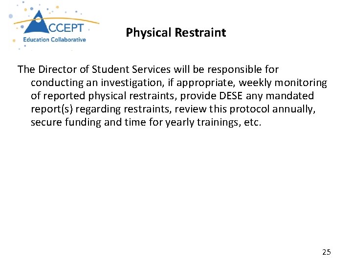 Physical Restraint The Director of Student Services will be responsible for conducting an investigation,