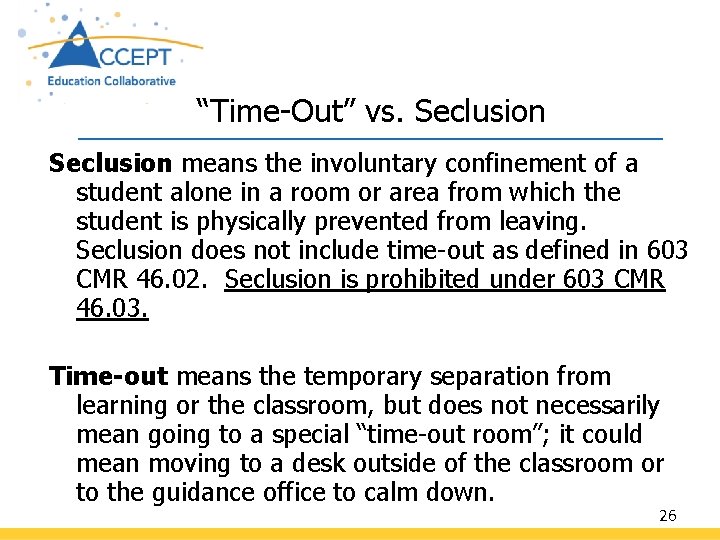 “Time-Out” vs. Seclusion means the involuntary confinement of a student alone in a room