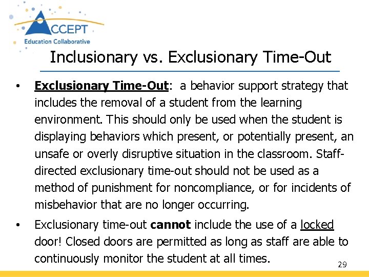 Inclusionary vs. Exclusionary Time-Out • Exclusionary Time-Out: a behavior support strategy that includes the