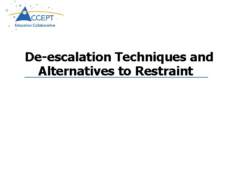 De-escalation Techniques and Alternatives to Restraint 