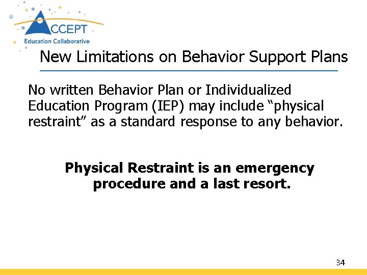 New Limitations on Behavior Support Plans No written Behavior Plan or Individualized Education Program