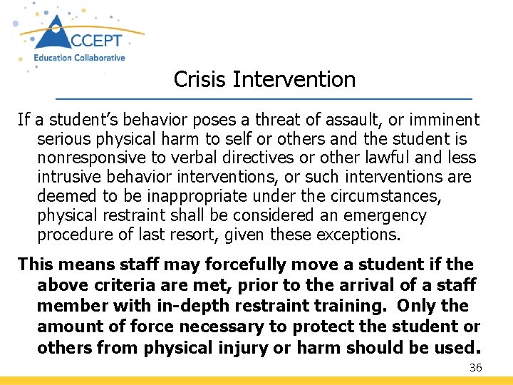 Crisis Intervention If a student’s behavior poses a threat of assault, or imminent serious