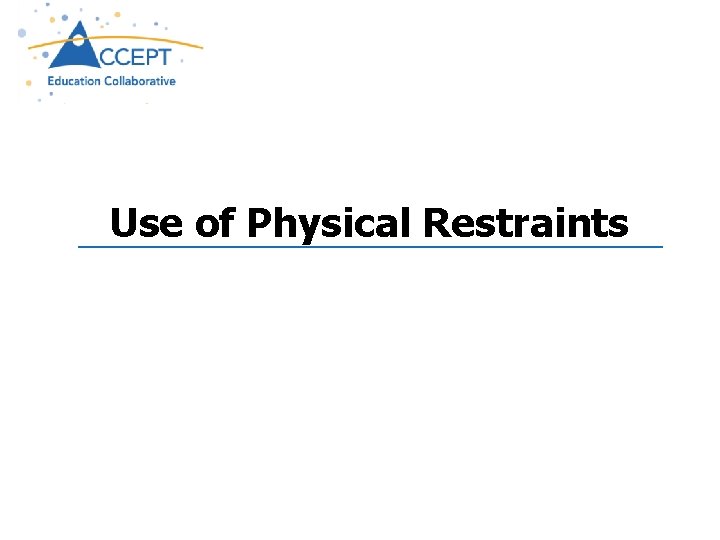 Use of Physical Restraints 