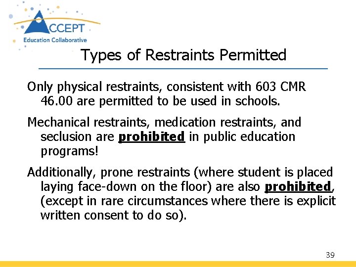 Types of Restraints Permitted Only physical restraints, consistent with 603 CMR 46. 00 are