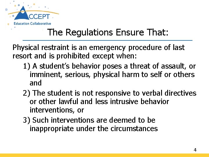 The Regulations Ensure That: Physical restraint is an emergency procedure of last resort and