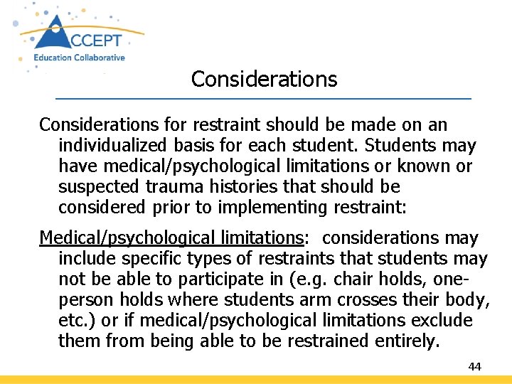 Considerations for restraint should be made on an individualized basis for each student. Students