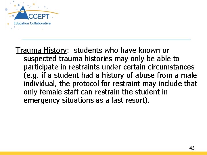 Trauma History: students who have known or suspected trauma histories may only be able