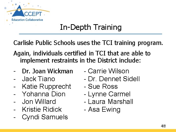 In-Depth Training Carlisle Public Schools uses the TCI training program. Again, individuals certified in