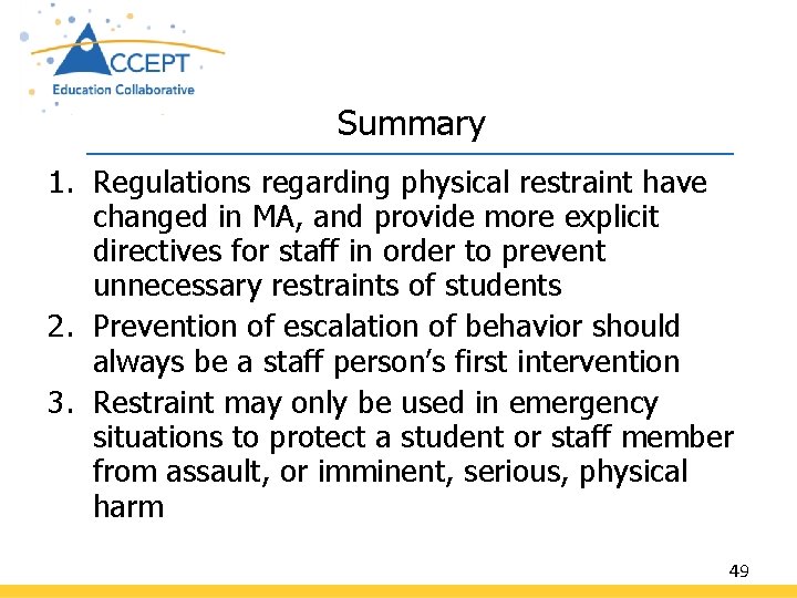 Summary 1. Regulations regarding physical restraint have changed in MA, and provide more explicit