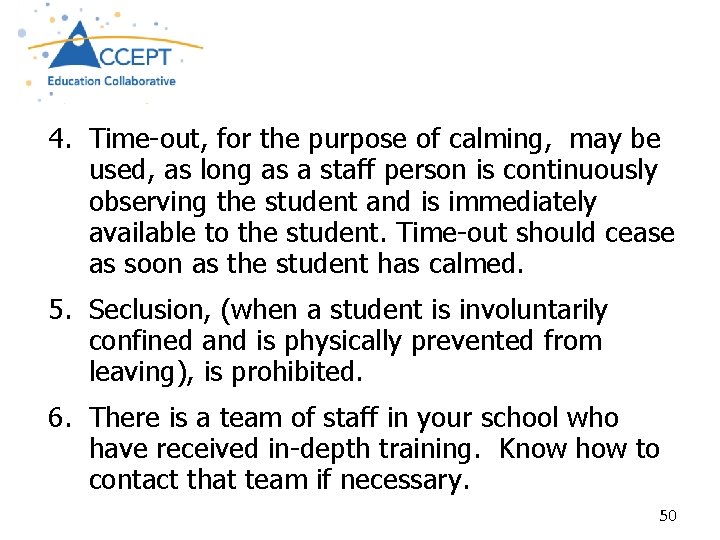  4. Time-out, for the purpose of calming, may be used, as long as