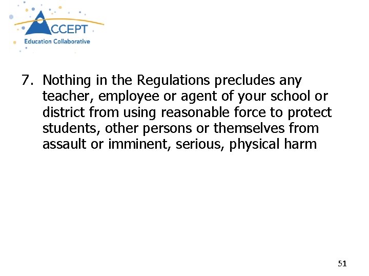  7. Nothing in the Regulations precludes any teacher, employee or agent of your