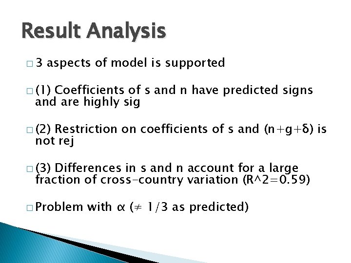Result Analysis � 3 aspects of model is supported � (1) Coefficients of s