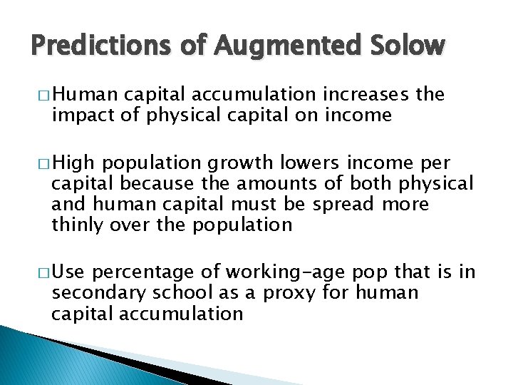 Predictions of Augmented Solow � Human capital accumulation increases the impact of physical capital