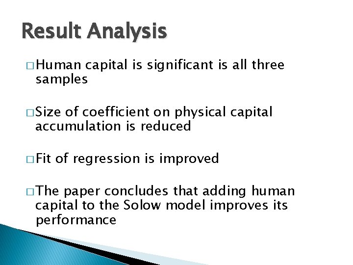 Result Analysis � Human capital is significant is all three samples � Size of