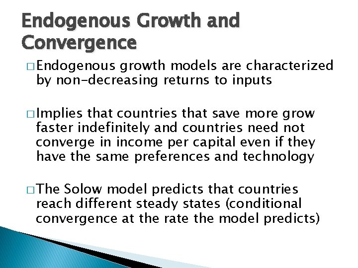 Endogenous Growth and Convergence � Endogenous growth models are characterized by non-decreasing returns to