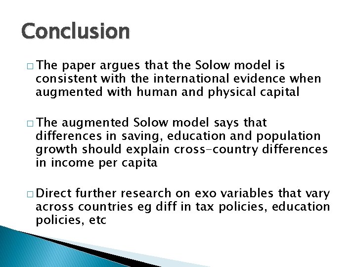 Conclusion � The paper argues that the Solow model is consistent with the international