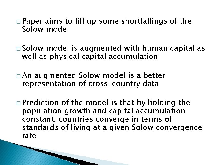 � Paper aims to fill up some shortfallings of the Solow model � Solow