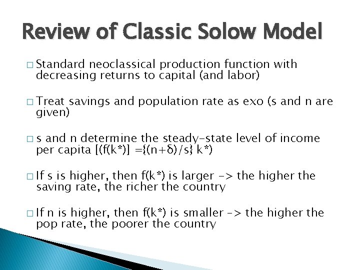 Review of Classic Solow Model � Standard neoclassical production function with decreasing returns to