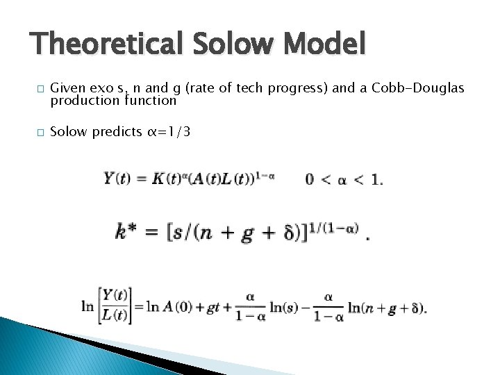 Theoretical Solow Model � � Given exo s, n and g (rate of tech