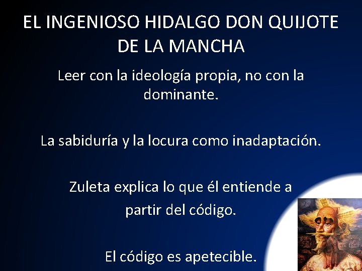 EL INGENIOSO HIDALGO DON QUIJOTE DE LA MANCHA Leer con la ideología propia, no