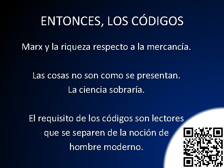 ENTONCES, LOS CÓDIGOS Marx y la riqueza respecto a la mercancía. Las cosas no