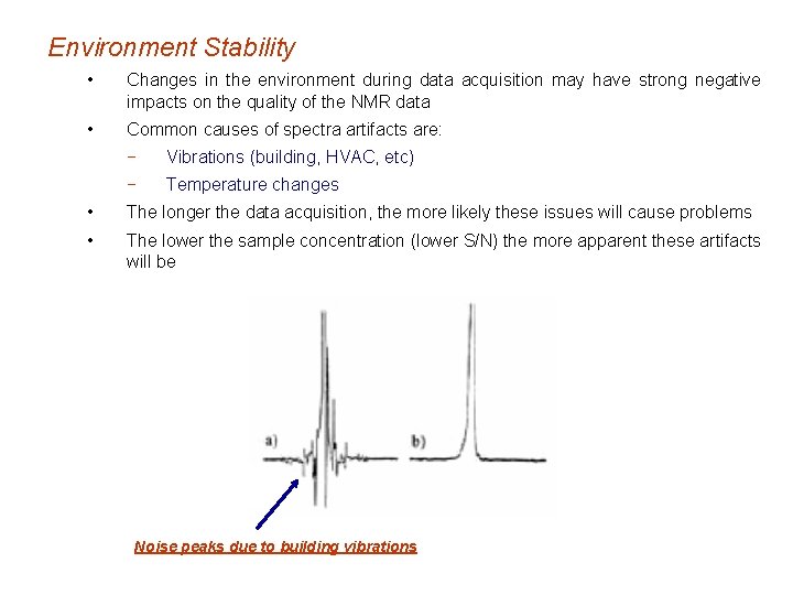 Environment Stability • Changes in the environment during data acquisition may have strong negative