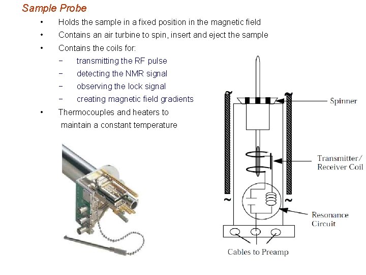 Sample Probe • Holds the sample in a fixed position in the magnetic field