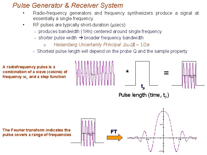 Pulse Generator & Receiver System • • Radio-frequency generators and frequency synthesizers produce a