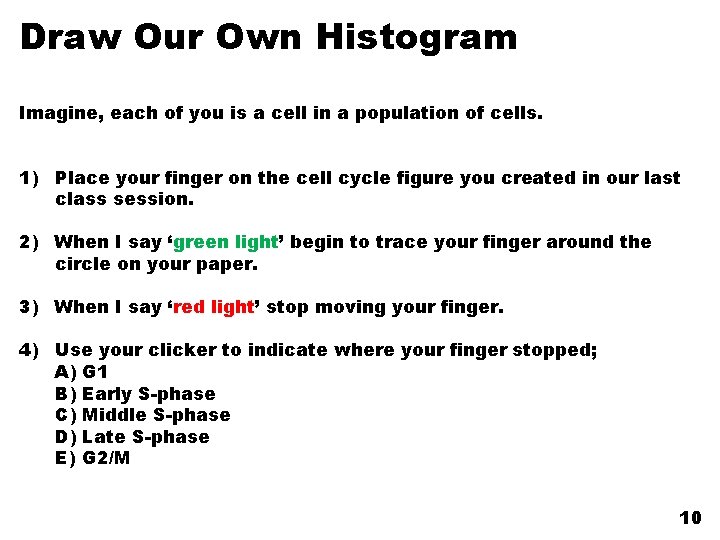 Draw Our Own Histogram Imagine, each of you is a cell in a population