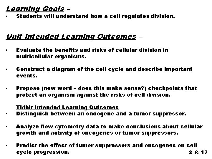 Learning Goals – • Students will understand how a cell regulates division. Unit Intended
