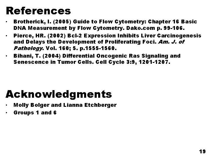 References • • • Brotherick, I. (2005) Guide to Flow Cytometry: Chapter 16 Basic