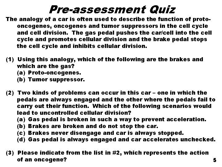 Pre-assessment Quiz The analogy of a car is often used to describe the function