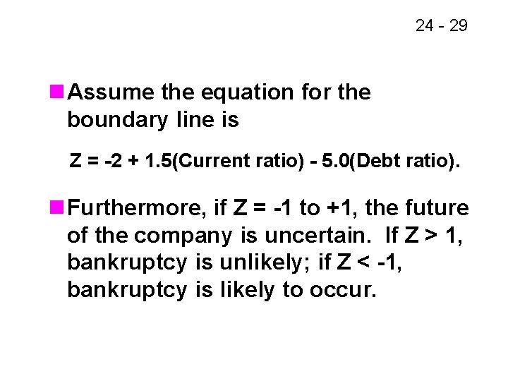 24 - 29 n Assume the equation for the boundary line is Z =