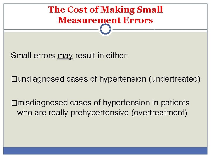 The Cost of Making Small Measurement Errors Small errors may result in either: �undiagnosed