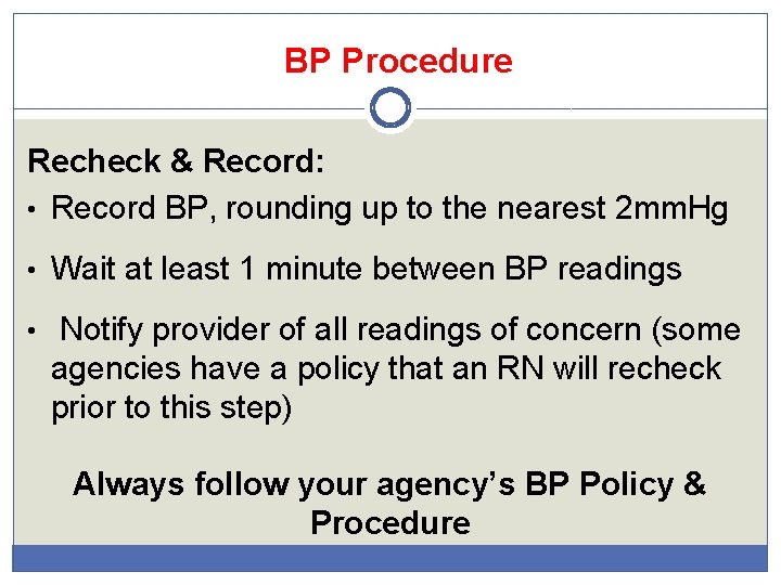 BP Procedure Recheck & Record: • Record BP, rounding up to the nearest 2