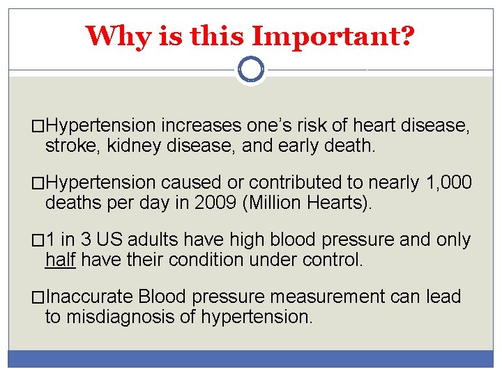 Why is this Important? �Hypertension increases one’s risk of heart disease, stroke, kidney disease,