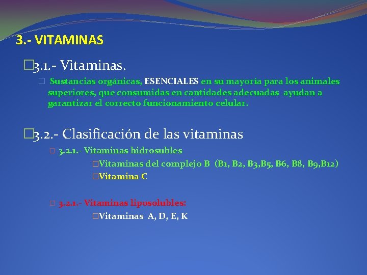 3. - VITAMINAS � 3. 1. - Vitaminas. � Sustancias orgánicas, ESENCIALES en su