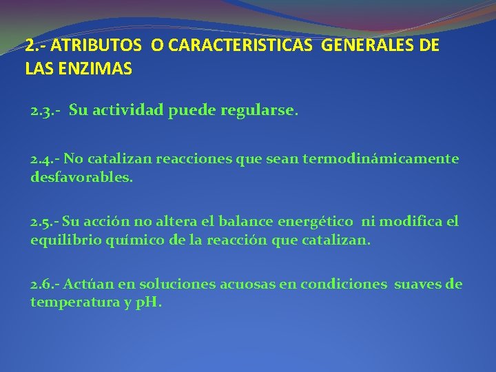 2. - ATRIBUTOS O CARACTERISTICAS GENERALES DE LAS ENZIMAS 2. 3. - Su actividad 2. - ATRIBUTOS O CARACTERISTICAS GENERALES DE LAS ENZIMAS 2. 3. - Su actividad