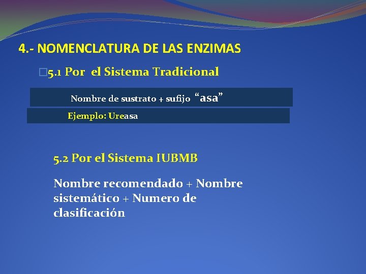 4. - NOMENCLATURA DE LAS ENZIMAS � 5. 1 Por el Sistema Tradicional Nombre
