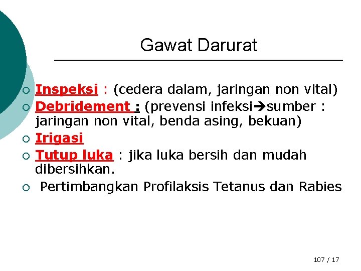 Gawat Darurat ¡ ¡ ¡ Inspeksi : (cedera dalam, jaringan non vital) Debridement :