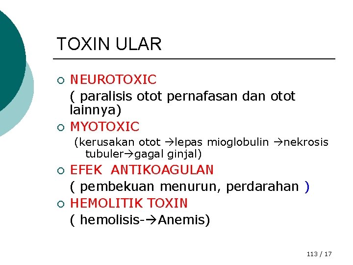 TOXIN ULAR ¡ ¡ NEUROTOXIC ( paralisis otot pernafasan dan otot lainnya) MYOTOXIC (kerusakan