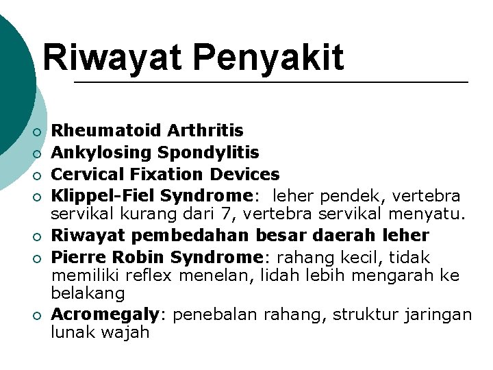 Riwayat Penyakit ¡ ¡ ¡ ¡ Rheumatoid Arthritis Ankylosing Spondylitis Cervical Fixation Devices Klippel-Fiel