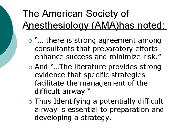 The American Society of Anesthesiology (AMA)has noted: ¡ ¡ ¡ “… there is strong