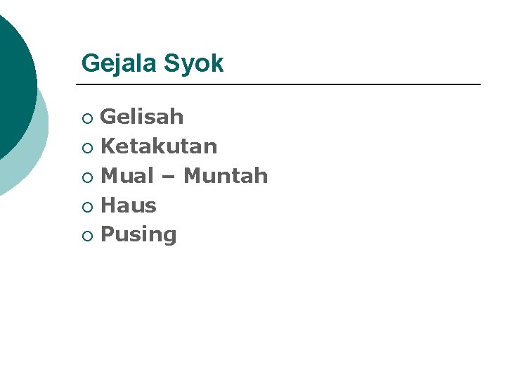 Gejala Syok Gelisah ¡ Ketakutan ¡ Mual – Muntah ¡ Haus ¡ Pusing ¡