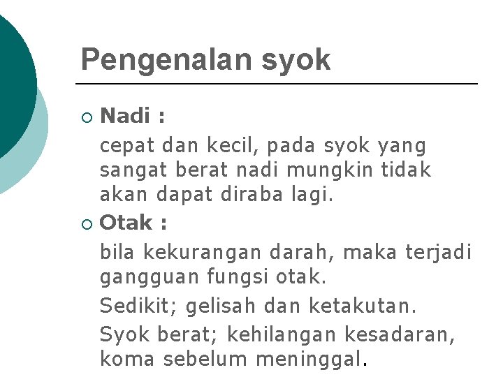 Pengenalan syok Nadi : cepat dan kecil, pada syok yang sangat berat nadi mungkin