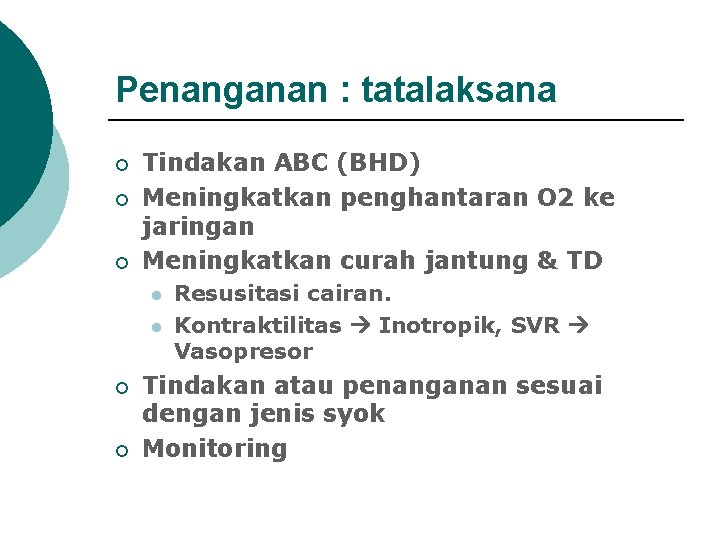 Penanganan : tatalaksana ¡ ¡ ¡ Tindakan ABC (BHD) Meningkatkan penghantaran O 2 ke